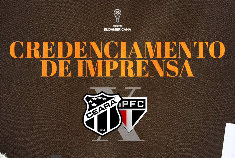 Ceará x São Paulo: Aberto o credenciamento de imprensa para o jogo da volta pelas quartas da CONMEBOL Sudamericana