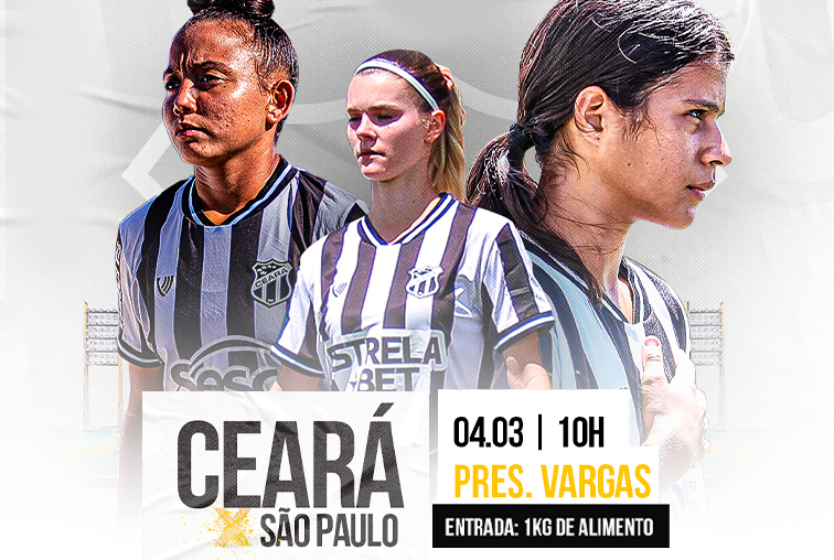 Fut. Feminino: Ceará x São Paulo será no Estádio Presidente Vargas e entrada para a partida será  1 kg de alimento
