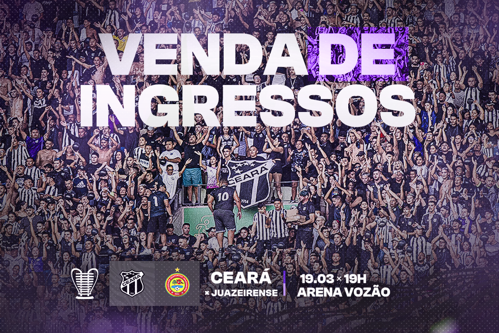 Ceará inicia venda de ingressos e abertura de Check-in para duelo contra Juazeirense/BA, pela Copa do Nordeste