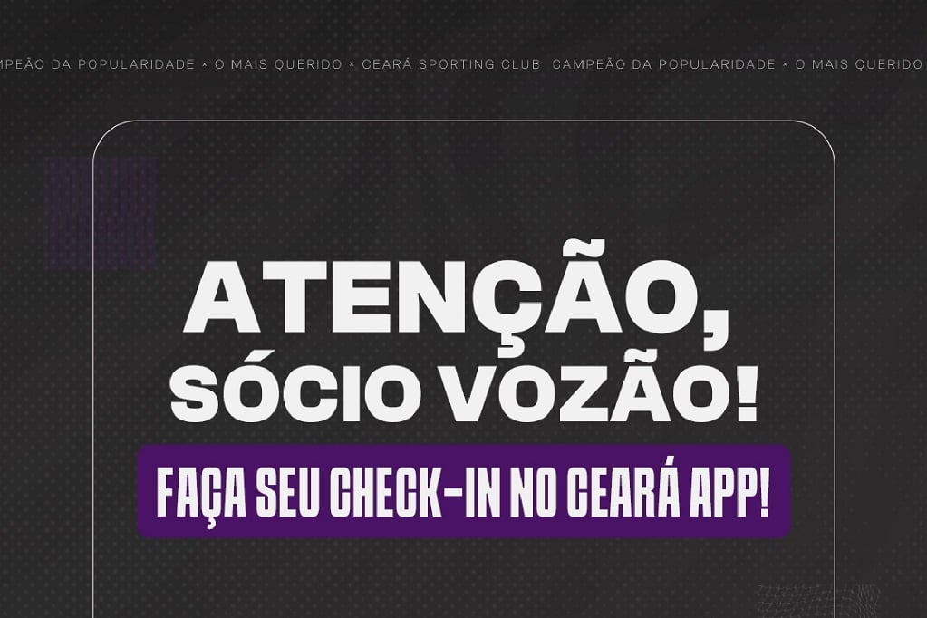 Sócio Vozão: Confira o passo a passo para realizar check-ins no App Ceará SC para o diante do Flamengo