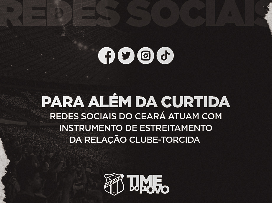 Para além da curtida: Redes sociais do Ceará atuam como instrumento de estreitamento da relação clube-torcida